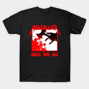 Grill 'Em All T-Shirt